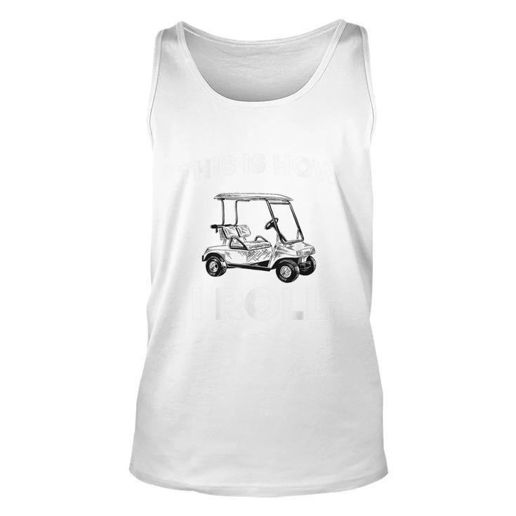 This Is How I Roll Golf Cart Unisex Tank Top