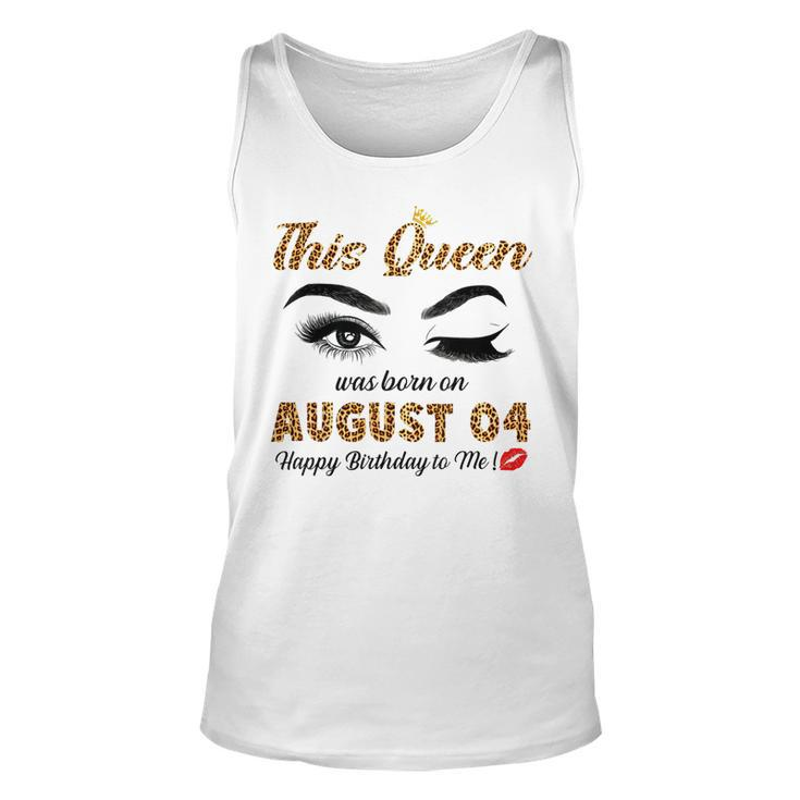 This Queen Was Born In August 04 Happy Birthday To Me  Unisex Tank Top