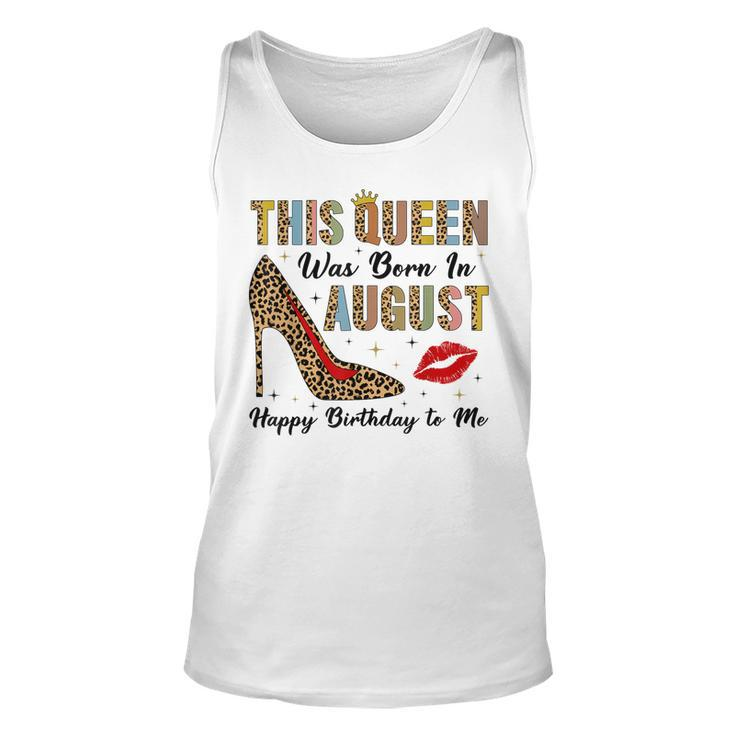 This Queen Was Born In August Happy Birthday To Me Leopard  Unisex Tank Top