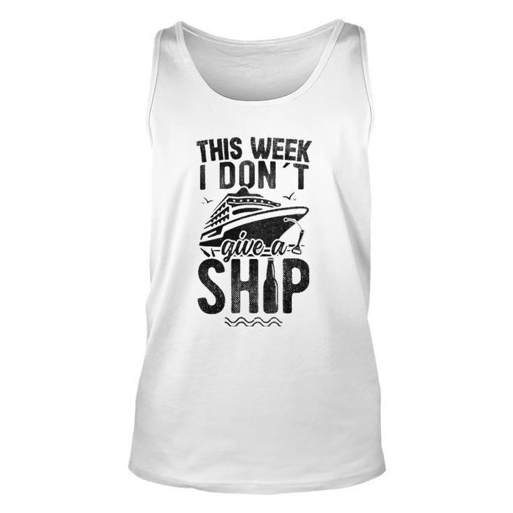 This Week I Don&8217T Give A Ship Cruise Trip Vacation Tank Top