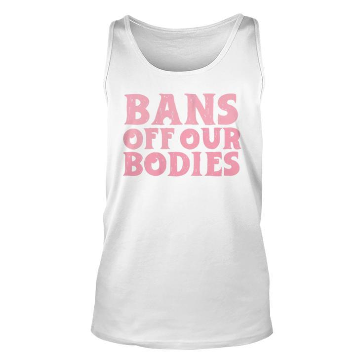 Womens Bans Off Our Bodies Womens Rights Feminism Pro Choice  Unisex Tank Top