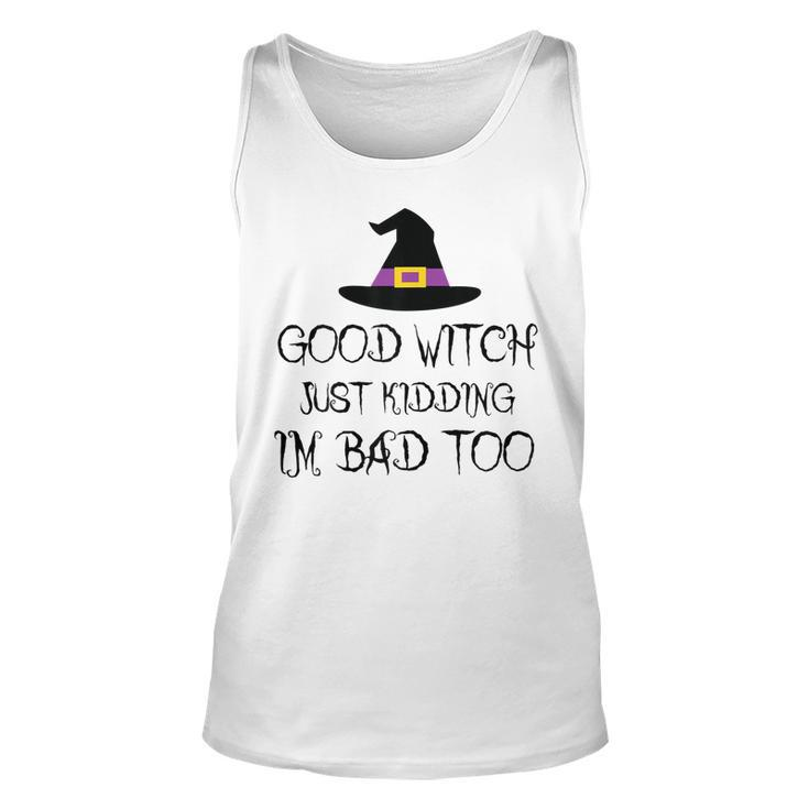 Womens Good Witch Just Kidding Im Bad Too Womens Halloween Funny  Unisex Tank Top