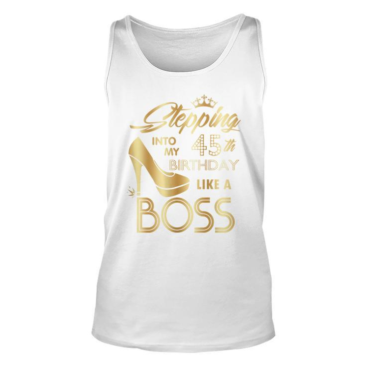 Womens Stepping Into My 45Th Birthday Like A Boss High Heel Shoes  Unisex Tank Top
