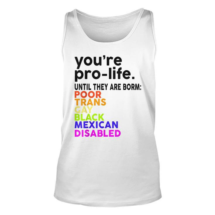 Youre Prolife Until They Are Born Poor Trans Gay Lgbt  Unisex Tank Top