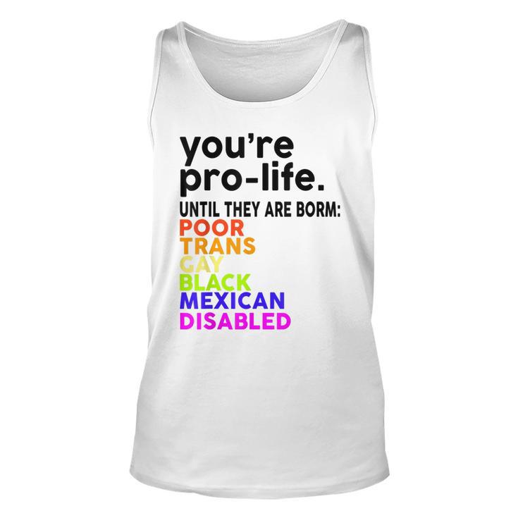 Youre Prolife Until They Are Born Poor Trans Gay Lgbt Unisex Tank Top