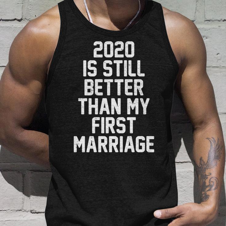 2020 Is Still Better Than My First Marriage Tshirt Unisex Tank Top Gifts for Him