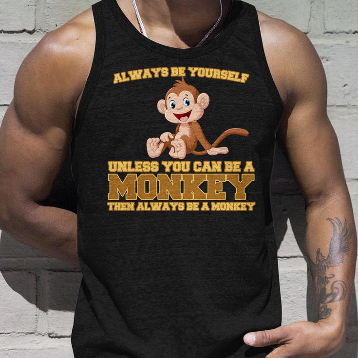 Always Be Yourself Unless You Can Be A Monkey Unisex Tank Top Gifts for Him