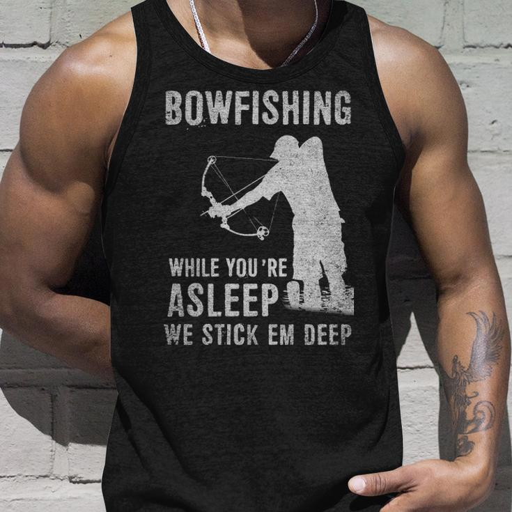 Bowfishing While Youre Asleep We Stick Em Deep Unisex Tank Top Gifts for Him