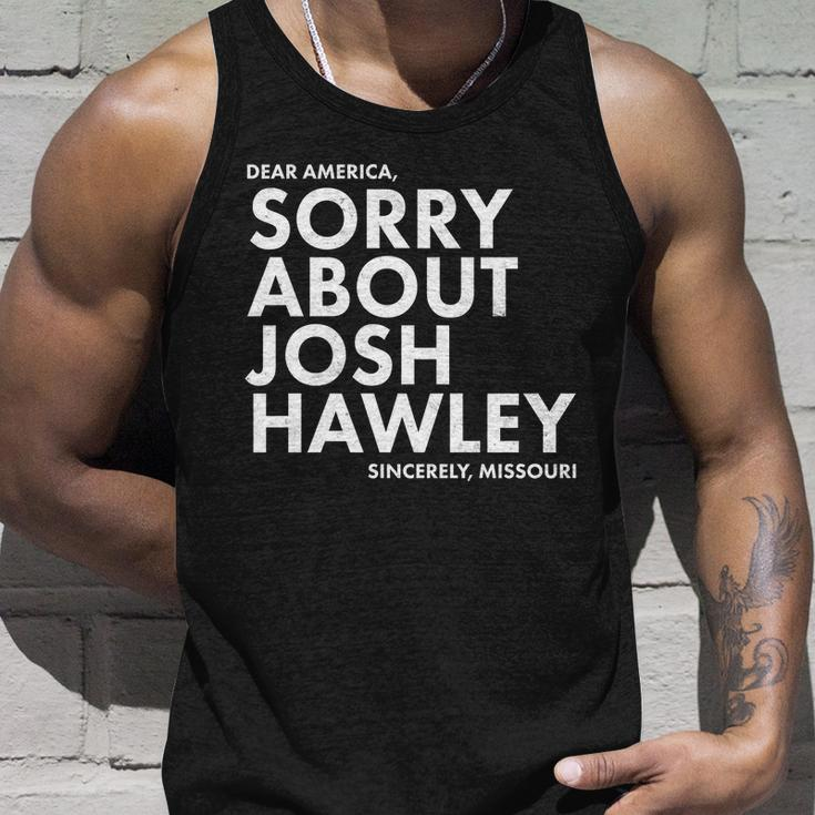 Dear America Sorry About Josh Hawley Sincerely Missouri Tshirt Unisex Tank Top Gifts for Him