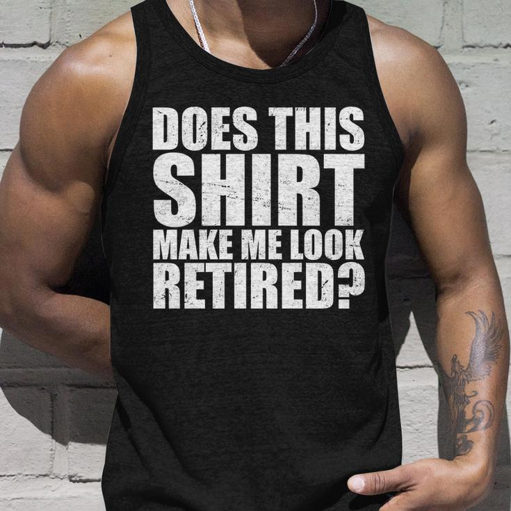 Does This Shirt Make Me Look Retired Unisex Tank Top Gifts for Him