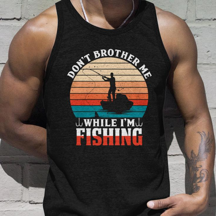 Dont Bother Me While Im Fishing Unisex Tank Top Gifts for Him