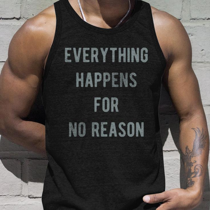 Everything Happens For No Reason V2 Unisex Tank Top Gifts for Him