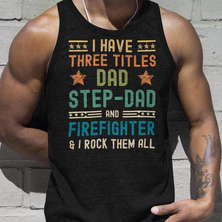 Firefighter Funny Firefighter Fathers Day Have Three Titles Dad Stepdad Unisex Tank Top Gifts for Him