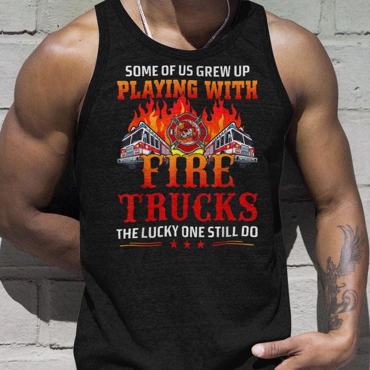 Firefighter Some Of Us Grew Up Playing With Fire Trucks Firefighter Gift Unisex Tank Top Gifts for Him