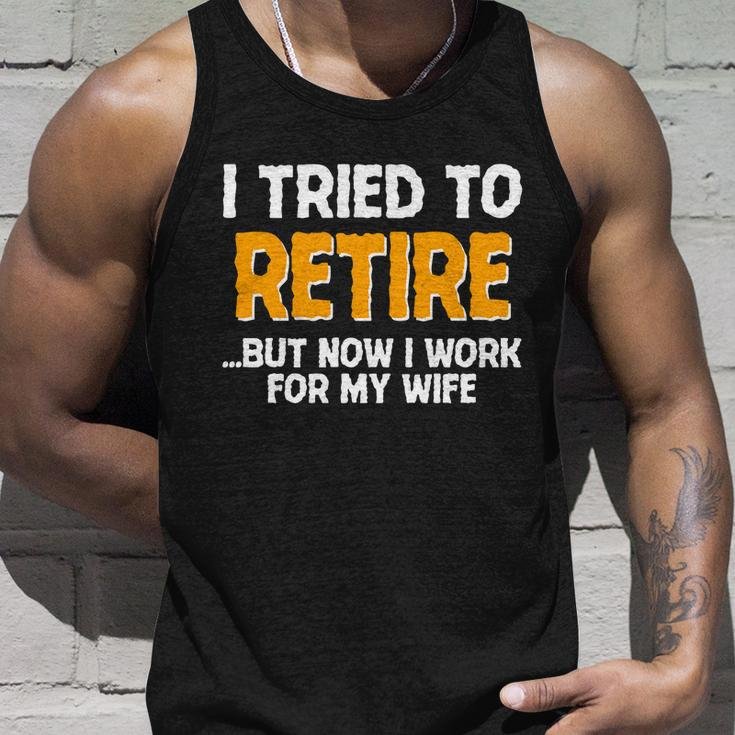 Funny I Tried To Retire But Now I Work For My Wife Tshirt Unisex Tank Top Gifts for Him