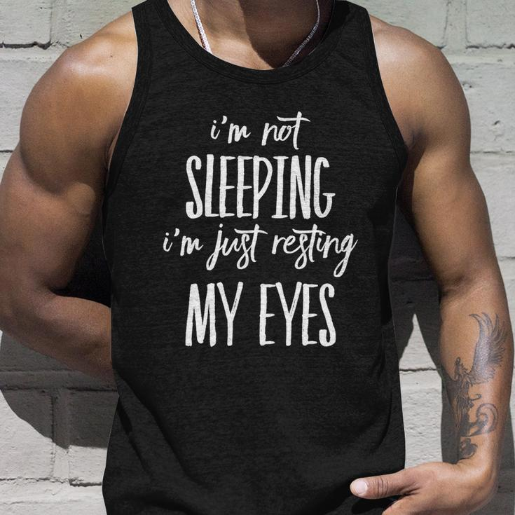 Funny Im Not Sleeping Im Just Resting My Eyes Meaningful Gift Unisex Tank Top Gifts for Him
