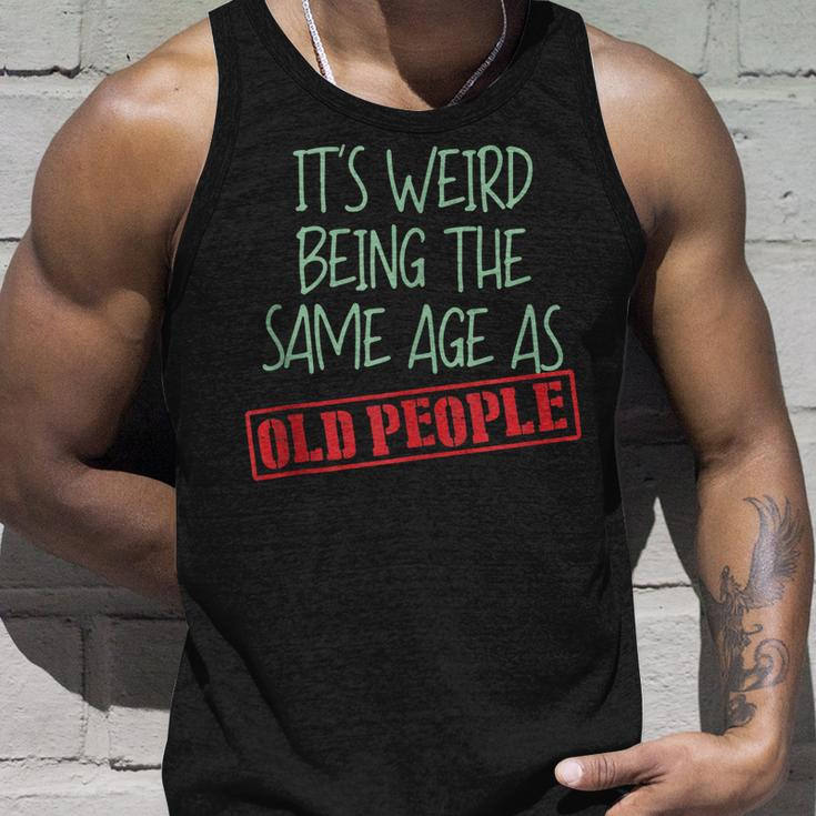 Funny Sarcasm Its Weird Being The Same Age As Old People Men Women Tank Top Graphic Print Unisex Gifts for Him