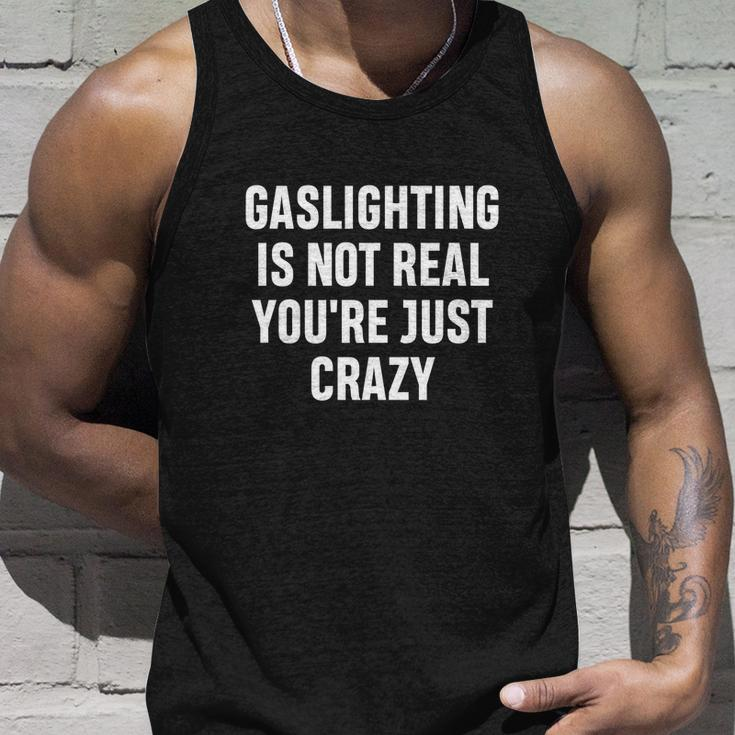 Gaslighting Is Not Real Youre Just Crazy I Love Gaslighting Unisex Tank Top Gifts for Him