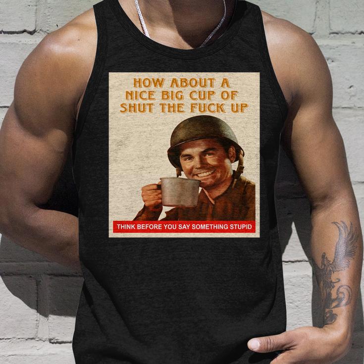 How About A Nice Big Cup Of Shut The Fuck Up V2 Unisex Tank Top Gifts for Him