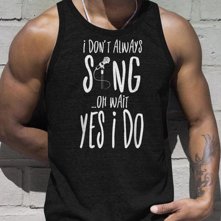I Dont Always Sing Oh Wait Yes I Do Musical Theater Gift V2 Unisex Tank Top Gifts for Him