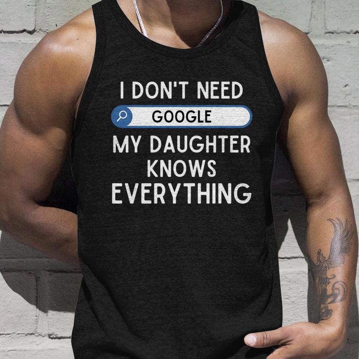 I Dont Need Goolge My Daughter Knows Everything Cool Gift Funny Dad Gift Unisex Tank Top Gifts for Him