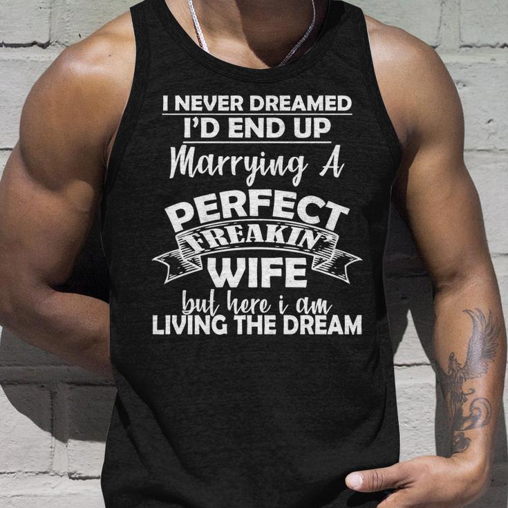 I Never Dreamed Id End Up Marrying A Perfect Wife Tshirt Unisex Tank Top Gifts for Him