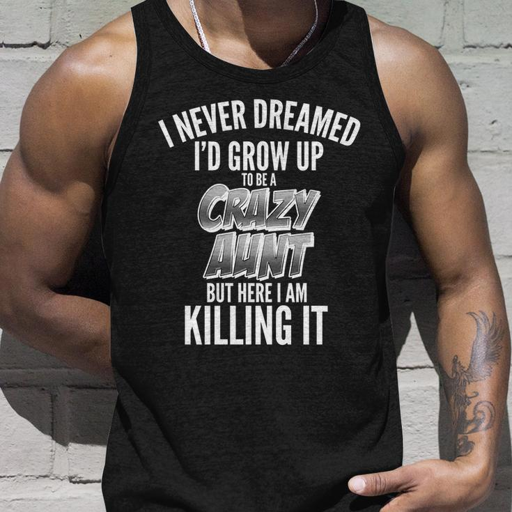I Never Dreamed Id Grow Up To Be A Crazy Aunt T-Shirt Graphic Design Printed Casual Daily Basic Unisex Tank Top Gifts for Him