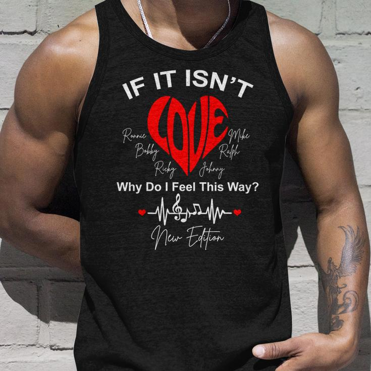 If It Isnt Love Why Do I Feel This Way New Edition Unisex Tank Top Gifts for Him