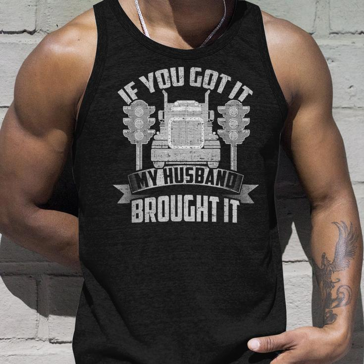 If You Got It My Husband Brought It -Truckers Wife Unisex Tank Top Gifts for Him