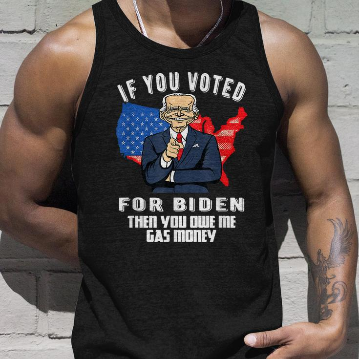 If You Voted For Biden Then You Owe Me Gas Money Joe Biden Unisex Tank Top Gifts for Him