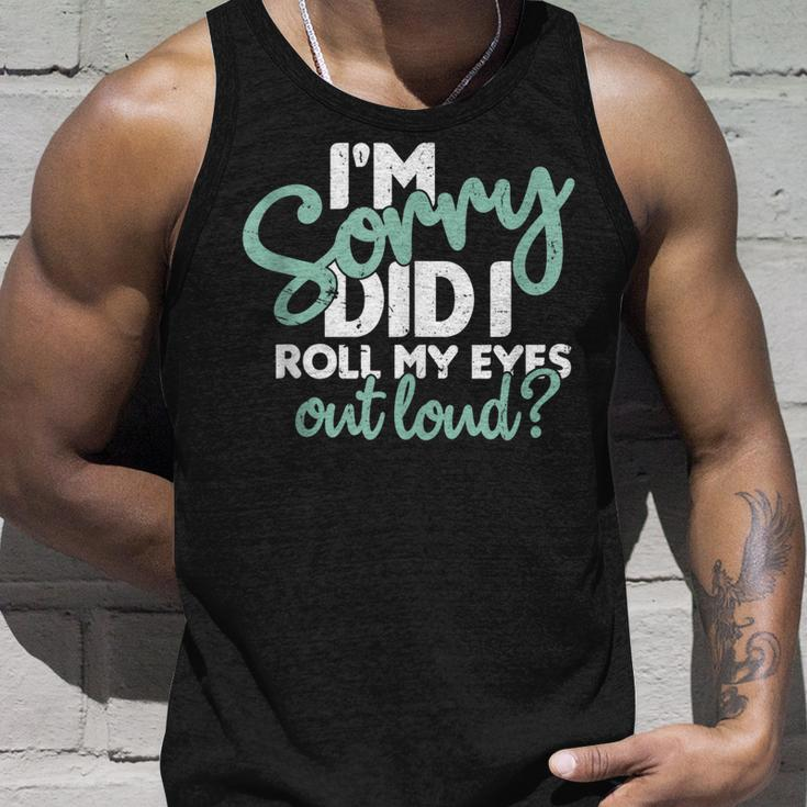 I’M Sorry Did I Roll My Eyes Out Loud V3 Men Women Tank Top Graphic Print Unisex Gifts for Him