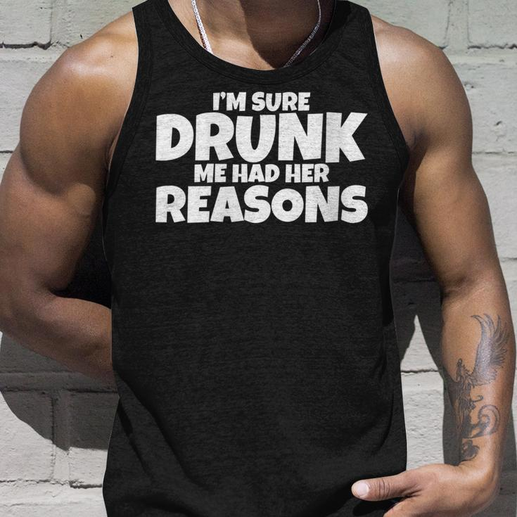 Im Sure Drunk Me Had Her Reasons Unisex Tank Top Gifts for Him