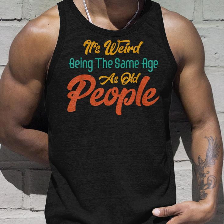 Its Weird Being The Same Age As Old People Men Women Tank Top Graphic Print Unisex Gifts for Him