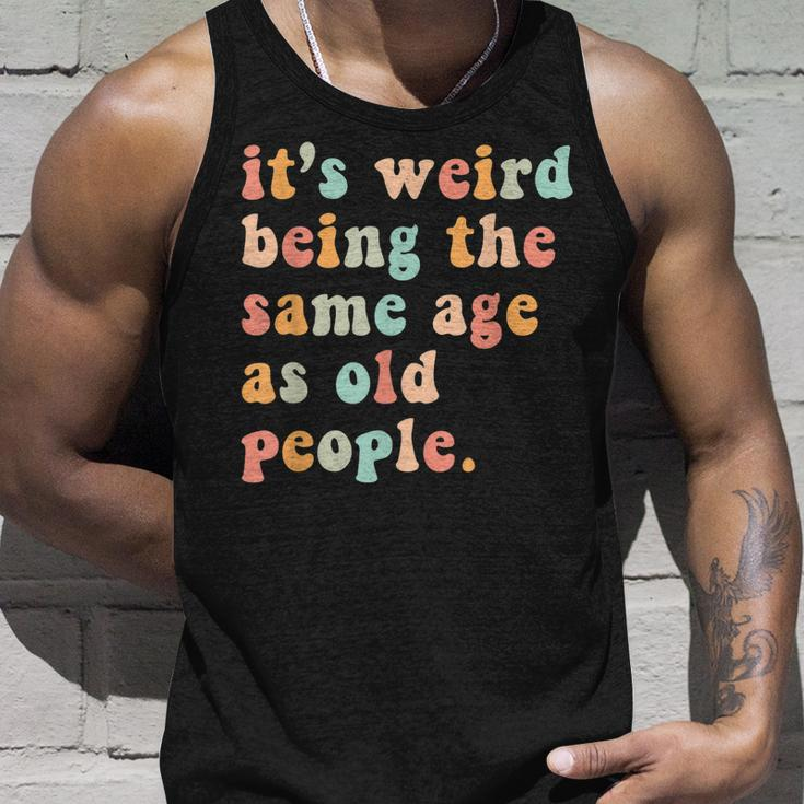 Its Weird Being The Same Age As Old People Retro Women Men Men Women Tank Top Graphic Print Unisex Gifts for Him