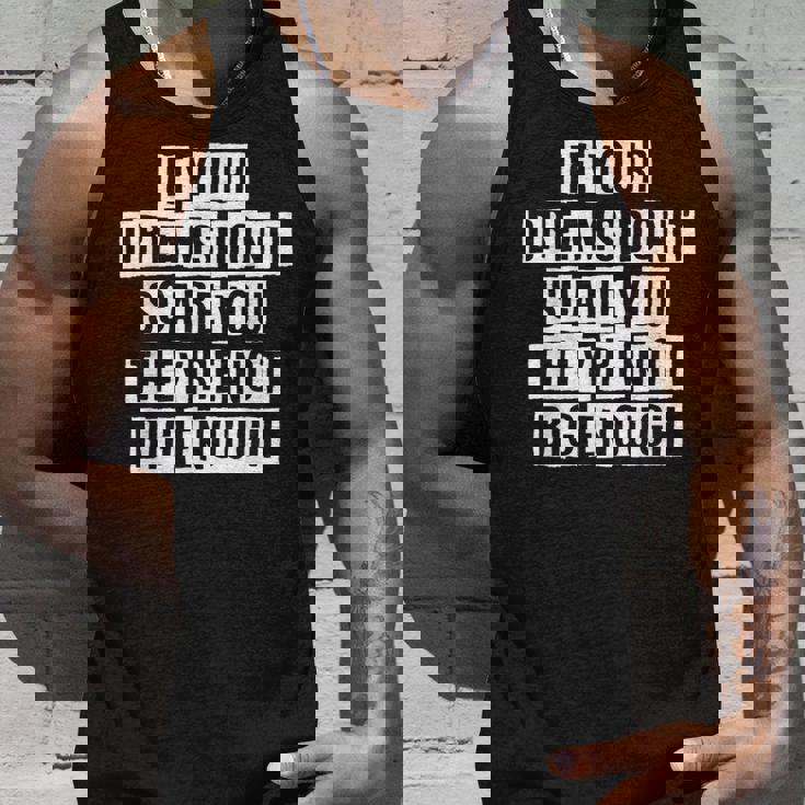 Lovely Funny Cool Sarcastic If Your Dreams Dont Scare You Unisex Tank Top Gifts for Him Lovely Funny Cool Sarcastic If Your Dreams Dont Scare You Unisex Tank Top Gifts for Him