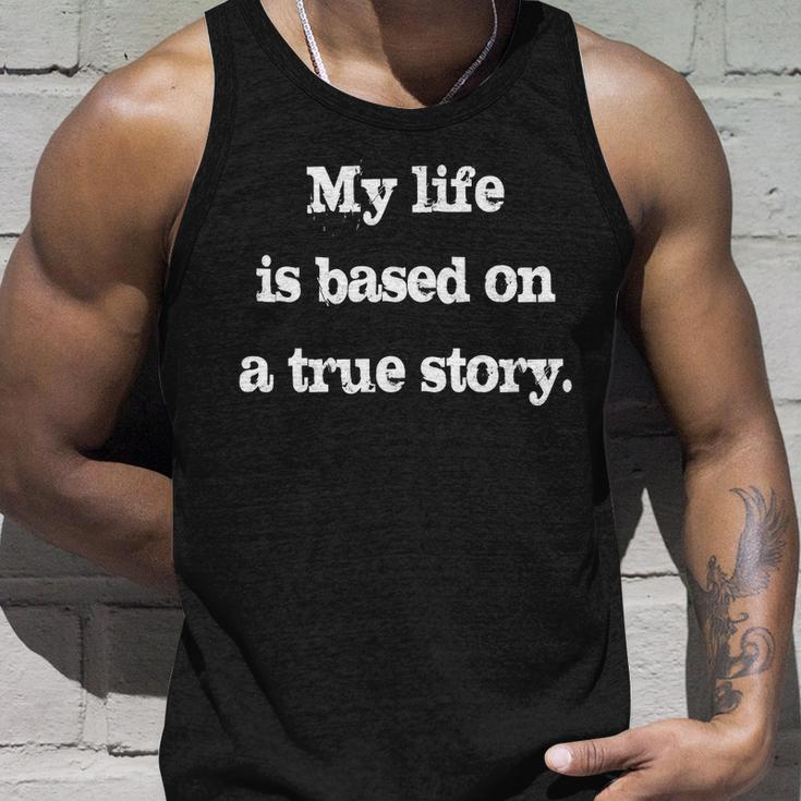 My Life Is Based On A True Story Unisex Tank Top Gifts for Him