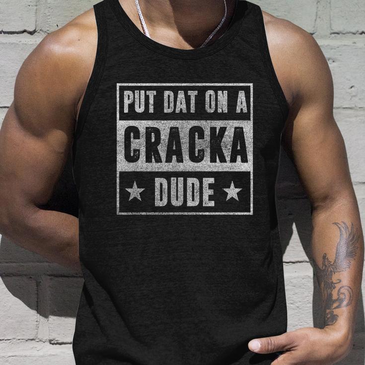 Put That On A Cracka Dude Funny Stale Cracker Tshirt Unisex Tank Top Gifts for Him