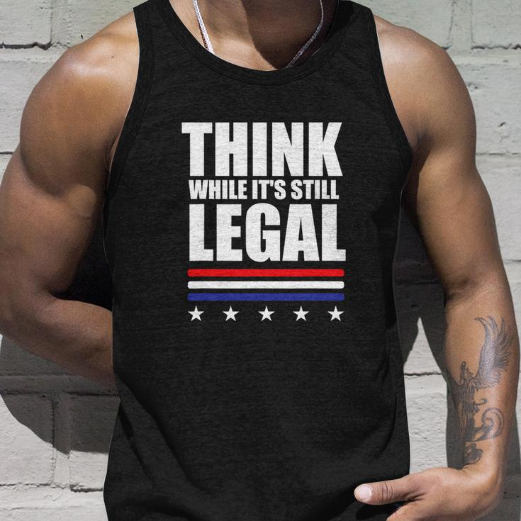 Think While It Is Still Legal Trending Design Tshirt Unisex Tank Top Gifts for Him