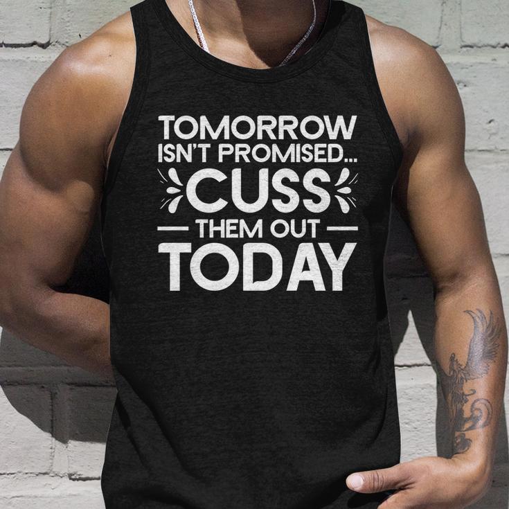 Tomorrow Isnt Promised Cuss Them Out Today Funny Saying Gift Unisex Tank Top Gifts for Him