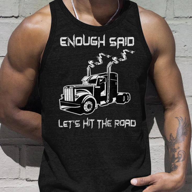 Trucker Trucker Enough Said Lets Hit The Road Truck Driver Trucking Unisex Tank Top Gifts for Him