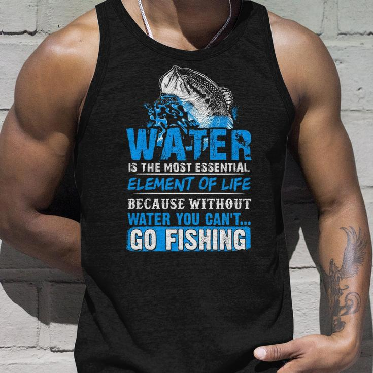 Water - Without It You Cant Go Fishing Unisex Tank Top Gifts for Him