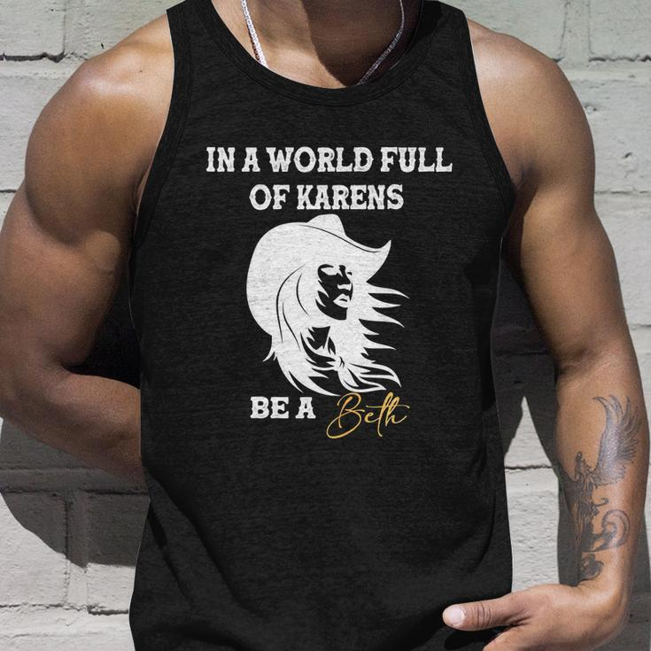 Womens In A World Full Of Karens Be A Beth Funny Beth Lovers Tshirt Unisex Tank Top Gifts for Him