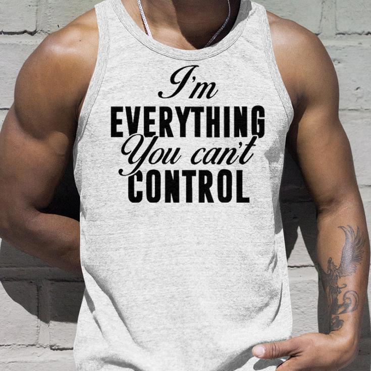 Im Everything You Cant Control Unisex Tank Top Gifts for Him