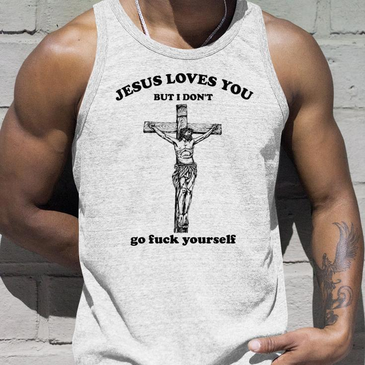 Jesus Loves You But I Dont Fvck Yourself Unisex Tank Top Gifts for Him
