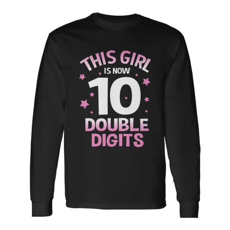 Im 10 Years Old Birthday This Girl Is Now 10 Double Digits Long Sleeve T-Shirt Gifts ideas