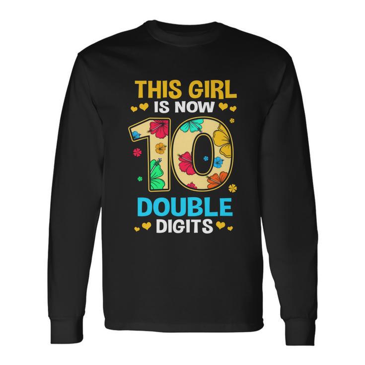 10Th Birthday This Girl Is Now 10 Double Digits Long Sleeve T-Shirt