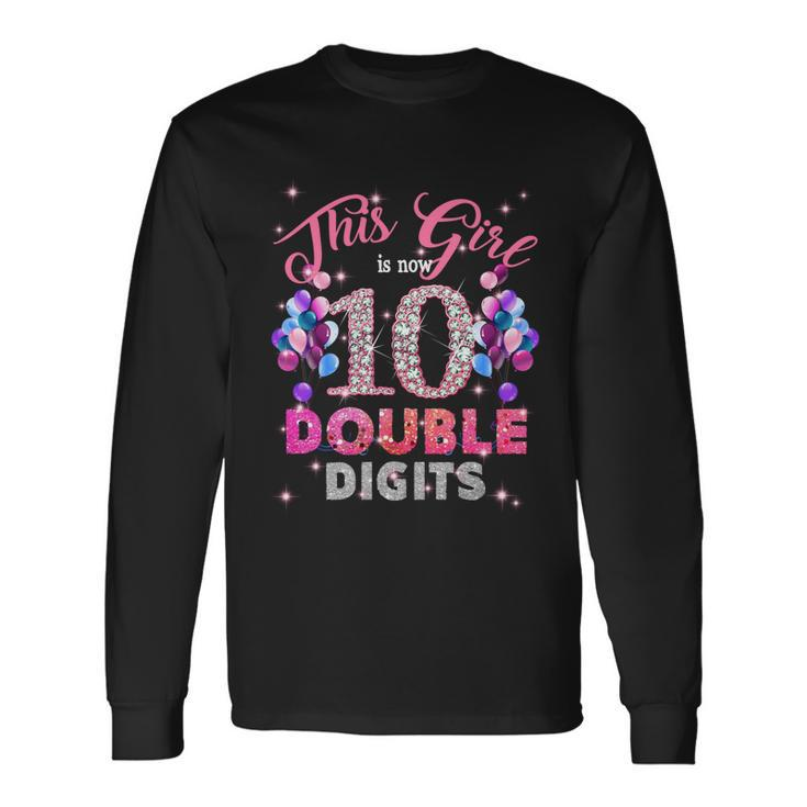 10Th Birthday This Girl Is Now 10 Double Digits Meaningful Long Sleeve T-Shirt Gifts ideas