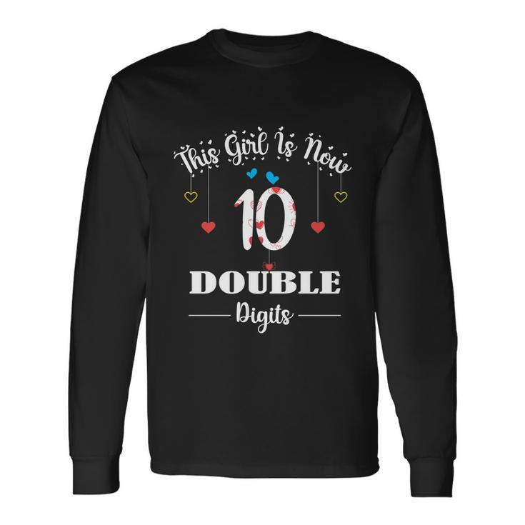10Th Birthday  This Girl Is Now 10 Double Digits V2 Long Sleeve T-Shirt