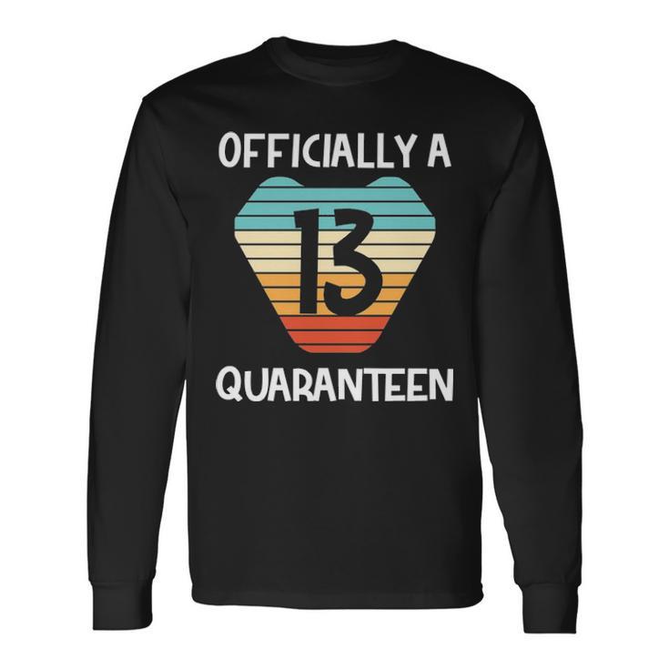 13 Officially A Quaranteen 13Th Birthday For Girls Boys Tshirt Long Sleeve T-Shirt