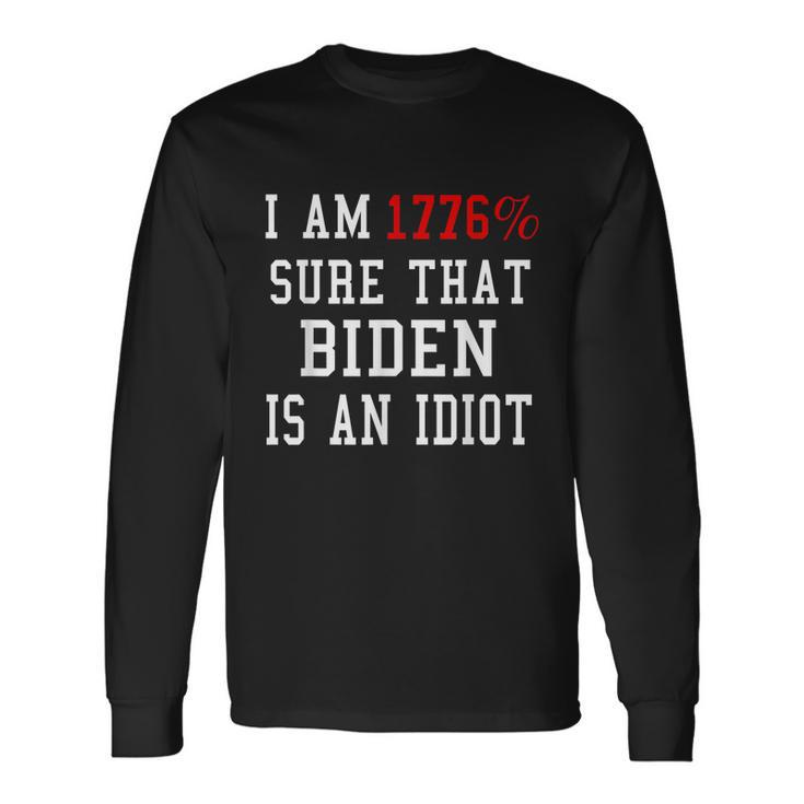 I Am 1776 Sure That Biden Is An Idiot V2 Long Sleeve T-Shirt